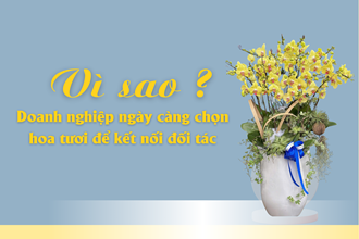 Vì sao doanh nghiệp ngày càng chọn hoa tươi để kết nối đối tác?